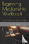 Anne, Carole - Beginning Mediumship Workbook: How to Develop your Mediumship Skills
