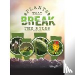 Vizcarra, Natasha - Plants That Break the Rules