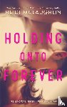 McLaughlin, Heidi - Holding Onto Forever