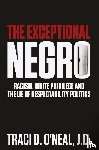 O'Neal, Traci D - The Exceptional Negro