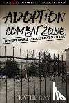 RAY, KATHE - ADOPTION COMBAT ZONE DECEPTIONS AND COLL