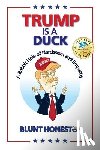 Honest, Blunt - Trump Is A Duck