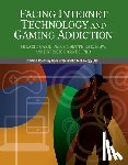 Cash, Hilarie - Facing Internet Technology and Gaming Addiction: A Gentle Path to Beginning Recovery from Internet and Video Game Addiction