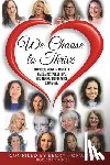 Sjodin-Bunse, Oshikan - We Choose to Thrive: Our Voices Rise in Unison to Share a Message of Hope and Inspiration for Abuse Survivors