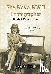 Slone, Jeane E - She Was A WW II Photographer Behind Enemy Lines