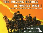 Austin, Gloria, Foxworthy, Mary Chris - Unsung Heroes of World War One