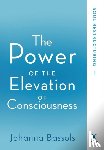 Bassols, Johanna - The Power of the Elevation of Consciousness