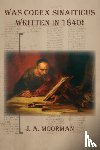 Moorman, Jack a - Was Codex Sinaiticus Written In 1840!