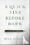 Fields, Bill - A Quick Nine Before Dark: A Life in Golf