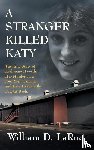 Larue, William D - A Stranger Killed Katy