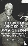 Fiske, Fred M - The Grocer Who Sold McCarthyism