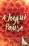 Taylor, Nicole - A Joyful Pause: 52 Ways to Love Life
