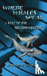 MORGAN, MICHAEL - Where Whales Speak, A Tale of the Record Keepers