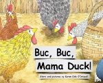 O'Driscoll, Karen Cole - Buc Buc, Mama Duck!