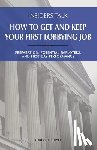 Guyer, Robert L. - Insiders Talk: How to Get and Keep Your First Lobbying Job: Preparation, Potential Employers, and First-Day Performance