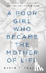 Comfort, Karen T. - A Poor Girl Who Became the Mother of Life: An Inspirational Look at the Virgin Mary, the Mother of Jesus