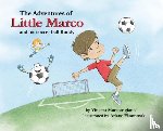 Marcotrigiano, Vincent - The Adventures of Little Marco and His Soccer Ball Buddy