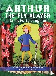 Kamoulakou-Marangoudakis, Maria - Arthur the Fly-Slayer & the Forty Dragons