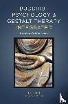 Gold, Eva, Zahm, Stephen - Buddhist Psychology and Gestalt Therapy Integrated
