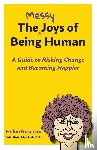 Rosenau, Helen S - The Messy Joys of Being Human