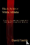 Smith, David - Black Athlete White Athlete