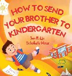 Lis, Jen E - How to Send Your Brother to Kindergarten