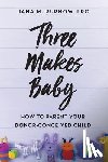 Rupnow Lpc, Jana M. - Three Makes Baby: How to Parent Your Donor-Conceived Child
