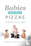 Dekker, Rebecca - Babies Are Not Pizzas