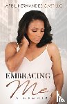 Hernandez Castillo, April - Embracing Me