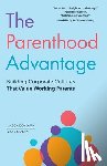 Kaplan, Mark - The Parenthood Advantage: Building Corporate Cultures That Value Working Parents