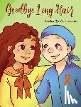 Guerrero, Elsie - Goodbye Long Hair: A Story about Leukemia Cancer