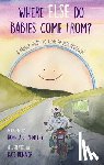 Bentley, Hope a. C. - Where Else Do Babies Come From?: A Family Guide to Assisted Reproduction