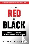 Curry, Robert S. - From Red to Black: How to Turn a Business Around