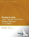 Kearney, Benjamin - Treating Anxiety Using Using Cognitive Behavioral Therapy Skills and Interventions: Treatment and Intervention Manual