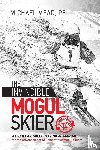Mead, Michael L - The Invincible Mogul Skier