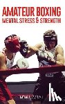 Lavid, Nathan E. - Amateur Boxing: Mental Stress & Strength