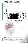 Baars, Bernard J - On Consciousness