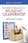 Sherman, Rose O - The Nuts and Bolts of Nursing Leadership