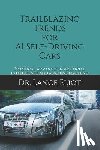 Eliot, Lance - Trailblazing Trends for AI Self-Driving Cars: Practical Advances in Artificial Intelligence and Machine Learning