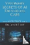 Eliot, Lance - Visionary Secrets of AI Driverless Cars: Practical Advances in Artificial Intelligence and Machine Learning