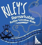 Capuria, Emily - Riley's Remarkable Roller Coaster Ride: that unlocks the magic that lives deep inside