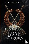 Anderson, A. R. - Crown of Bone and Irons