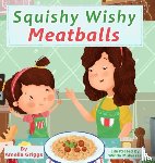 Griggs, Amelia - Squishy Wishy Meatballs
