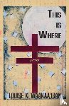 Waakaa'igan, Louise - This is Where