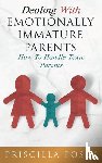 Posey, Priscilla - Dealing With Emotionally Immature Parents