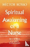 Rosso, Hector (Watson Caring Science Institute SIGMA Theta Tau American Nurses Association Global Academy of Holistic Nurses (Fellow) Florida Atlantic University) - Spiritual Awakening of a Nurse