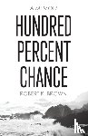 Brown, Robert K - Hundred Percent Chance