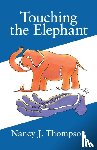Nancy J Thompson - Touching the Elephant