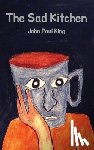King, John Paul - The Sad Kitchen