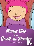 Katterjohn, Maryann - Always Stop and Smell the Flowers